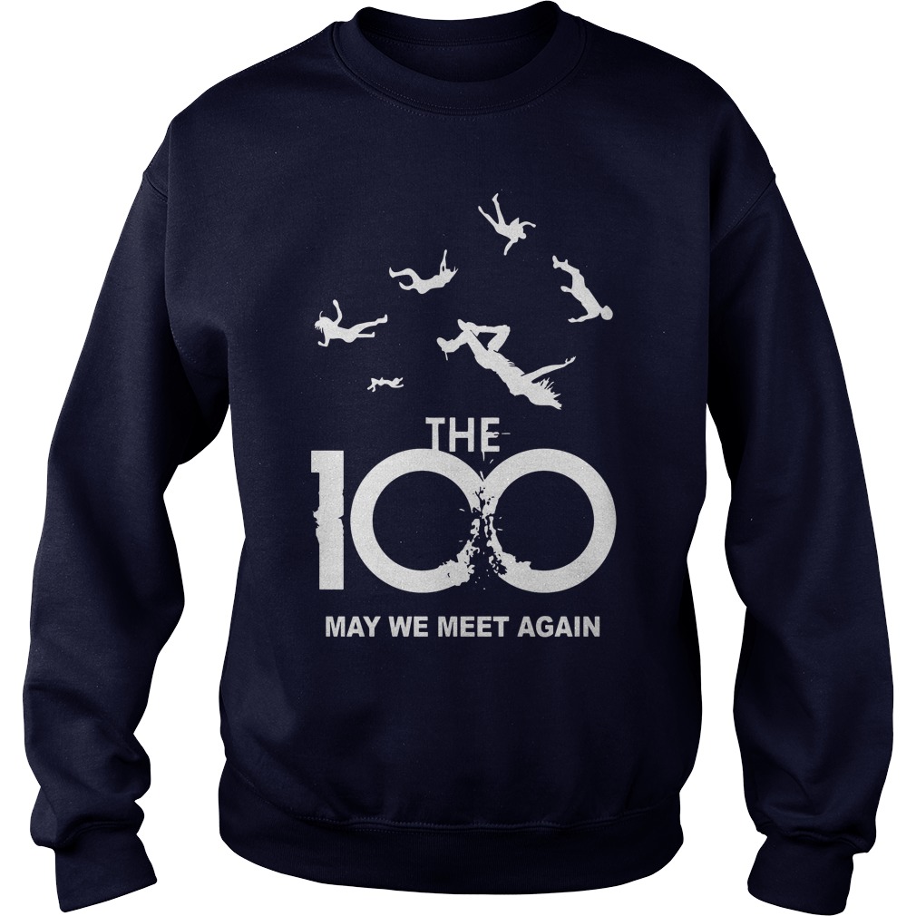 The 100 May We Meet Again Sweat Shirt