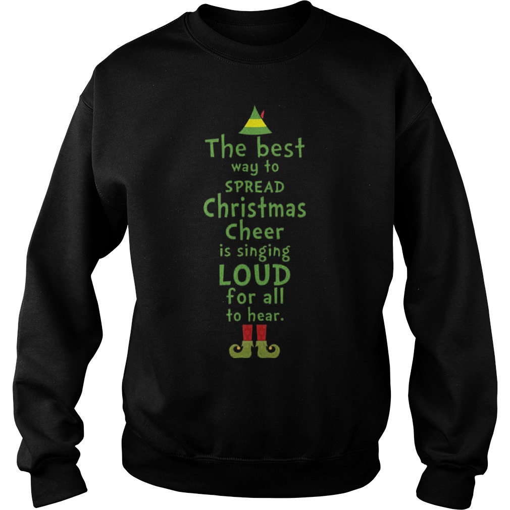 The Best Way To Spread Christmas Cheer Is Singing Loud For All To Hear Sweat Shirt