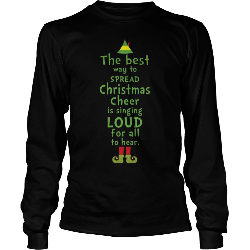 The Best Way To Spread Christmas Cheer Is Singing Loud For All To Hear Unisex Longsleeve Tee