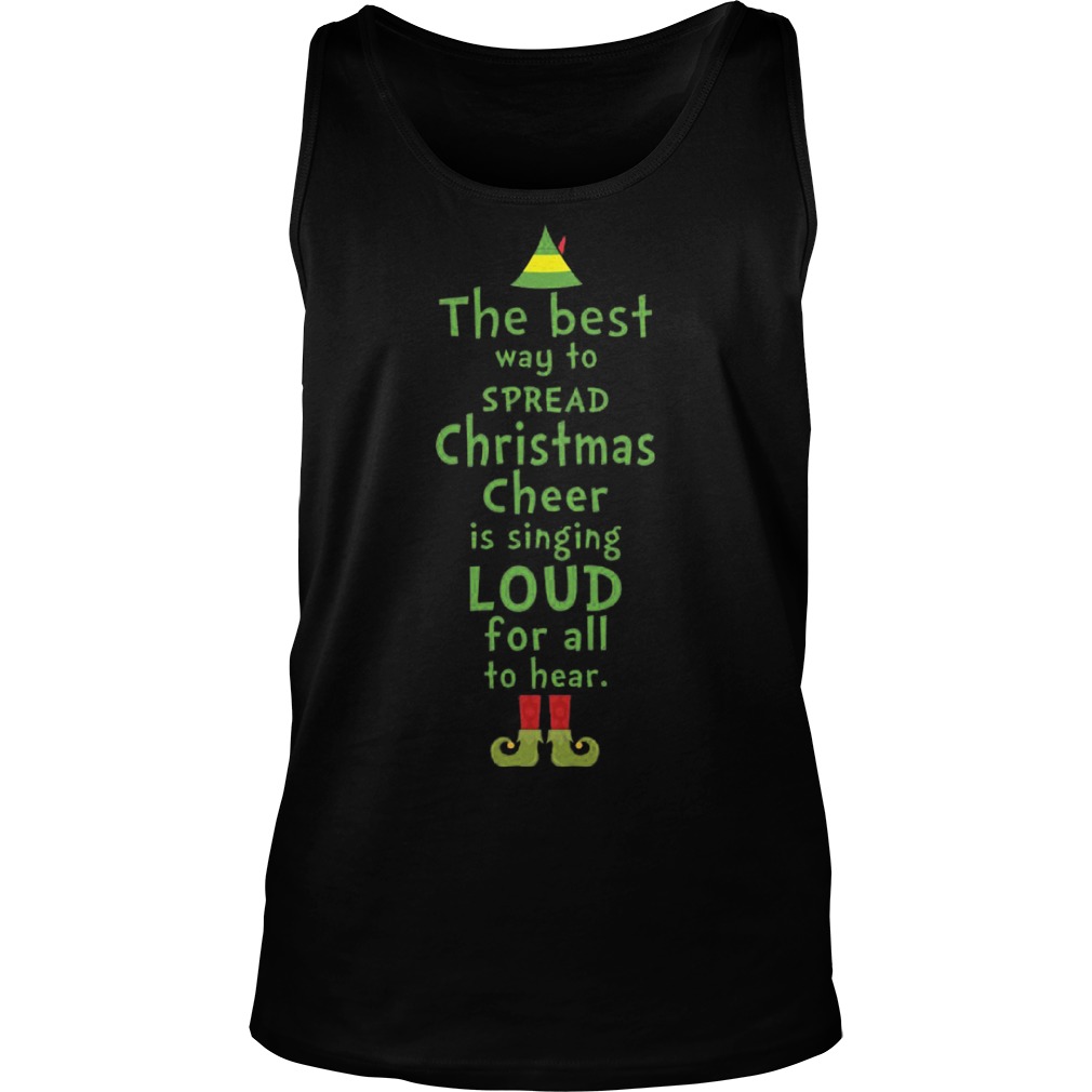 The Best Way To Spread Christmas Cheer Is Singing Loud For All To Hear Unisex Tak Top