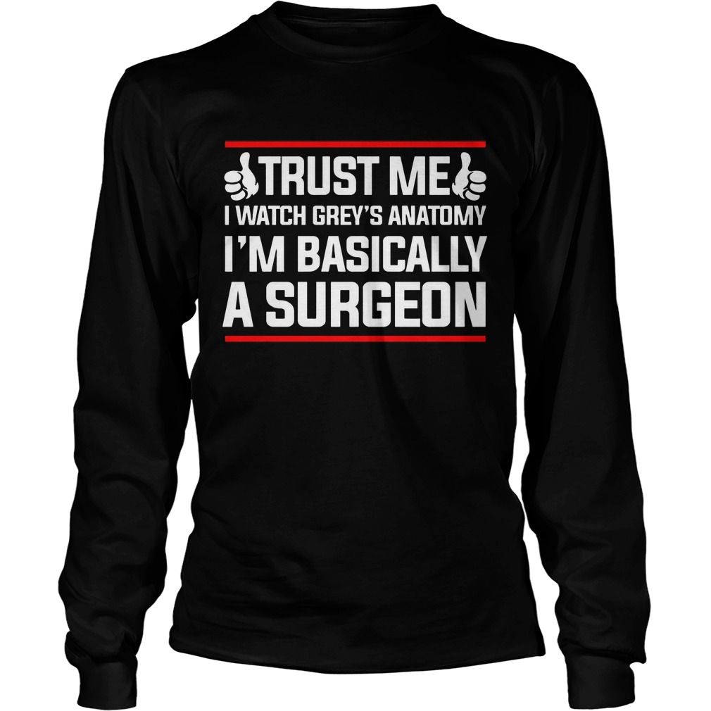 Trust Me I Watch Grey’s Anatomy I’m Basically A Surgeon Shirt - Kutee ...