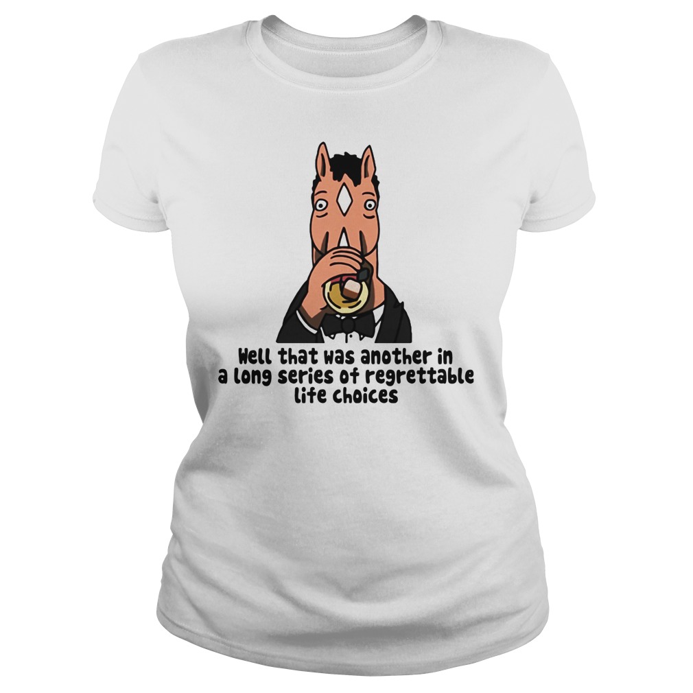 Well Another Long Series Regrettable Life Choices Ladies Tee