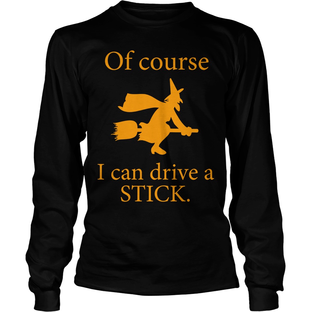 Witch Broomstick Course Can Drive Stick Longsleeve