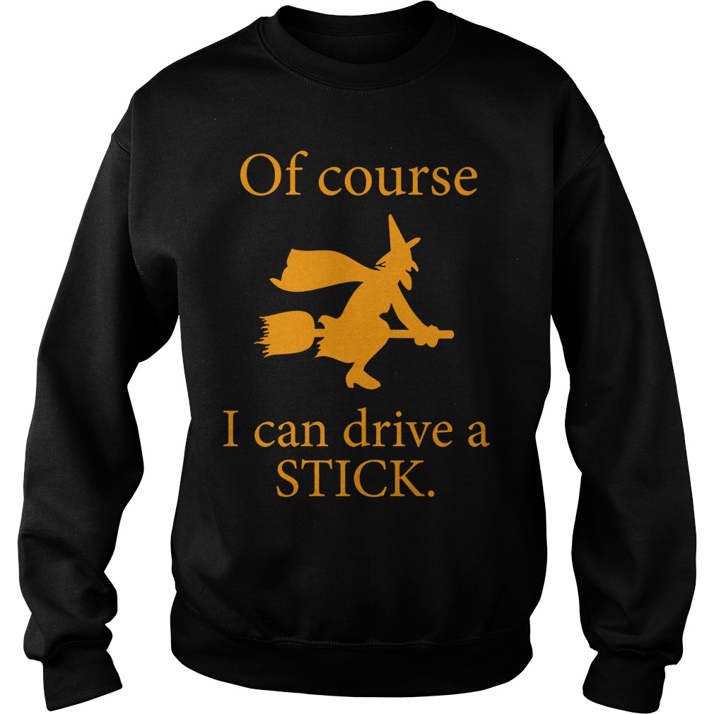 Witch Broomstick Course Can Drive Stick Sweat Shirt