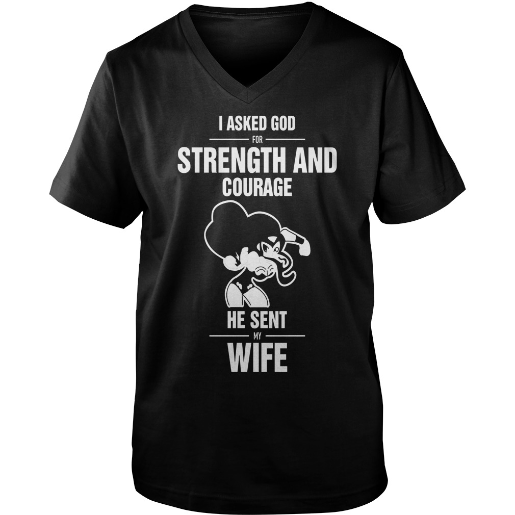 Wonder Women I Asked God For Strength And Courage He Send My Wife Guys V Neck