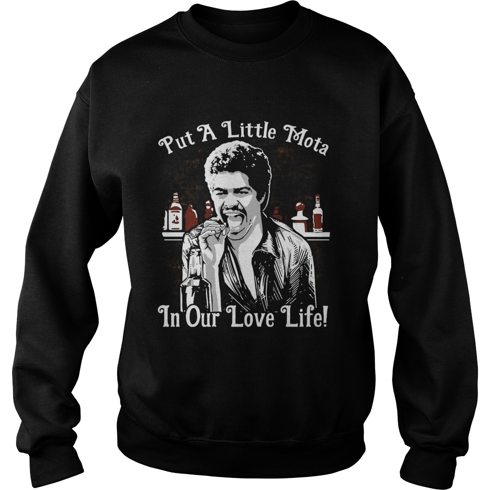 Put A Little Mota In Our Love Life Shirt, Hoodie, Sweater, Longsleeve T Sweat Shirt