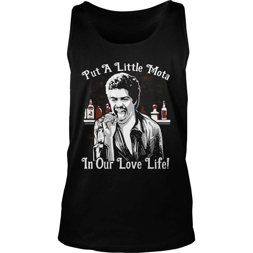 Put A Little Mota In Our Love Life Shirt, Hoodie, Sweater, Longsleeve T Unisex Tank Top
