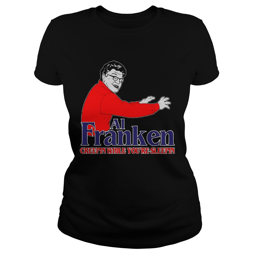 Al Franken Creepin Youre Sleepin Ladies Tee