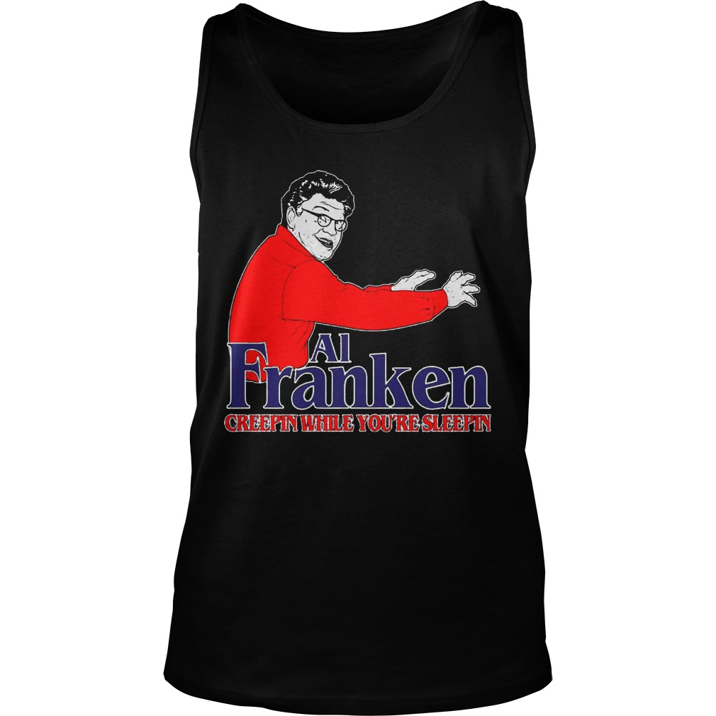 Al Franken Creepin Youre Sleepin Tank Top