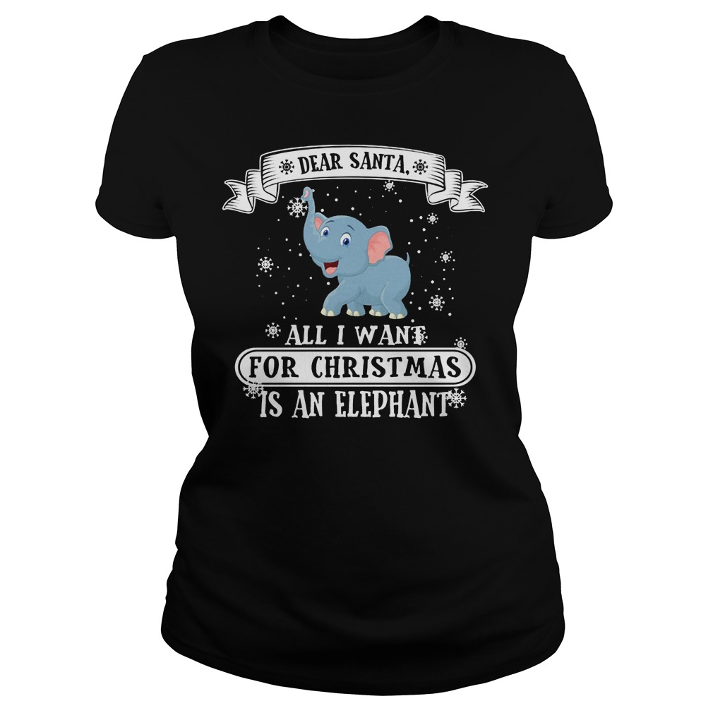 All I Want For Christmas Is An Elephant Ladies Tee