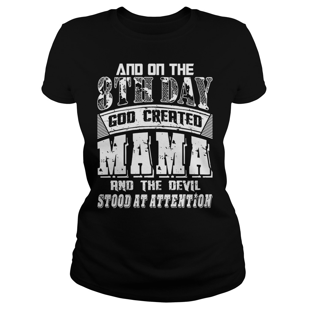 And On The 8th Day Good Created Mama And The Devil Stood At Attention Ladies Tee