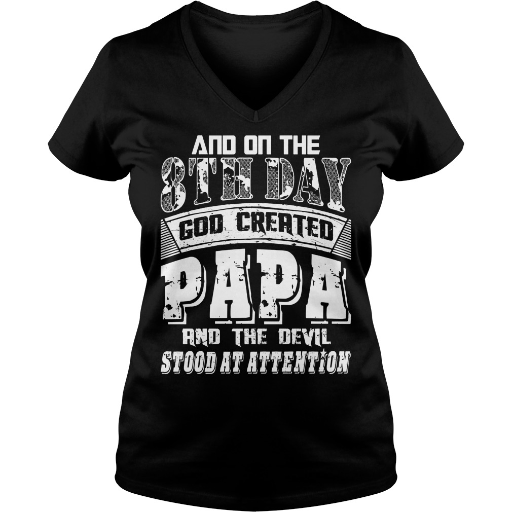 And On The 8th Day Good Created Papa And The Devil Stood At Attention Ladies V Neck
