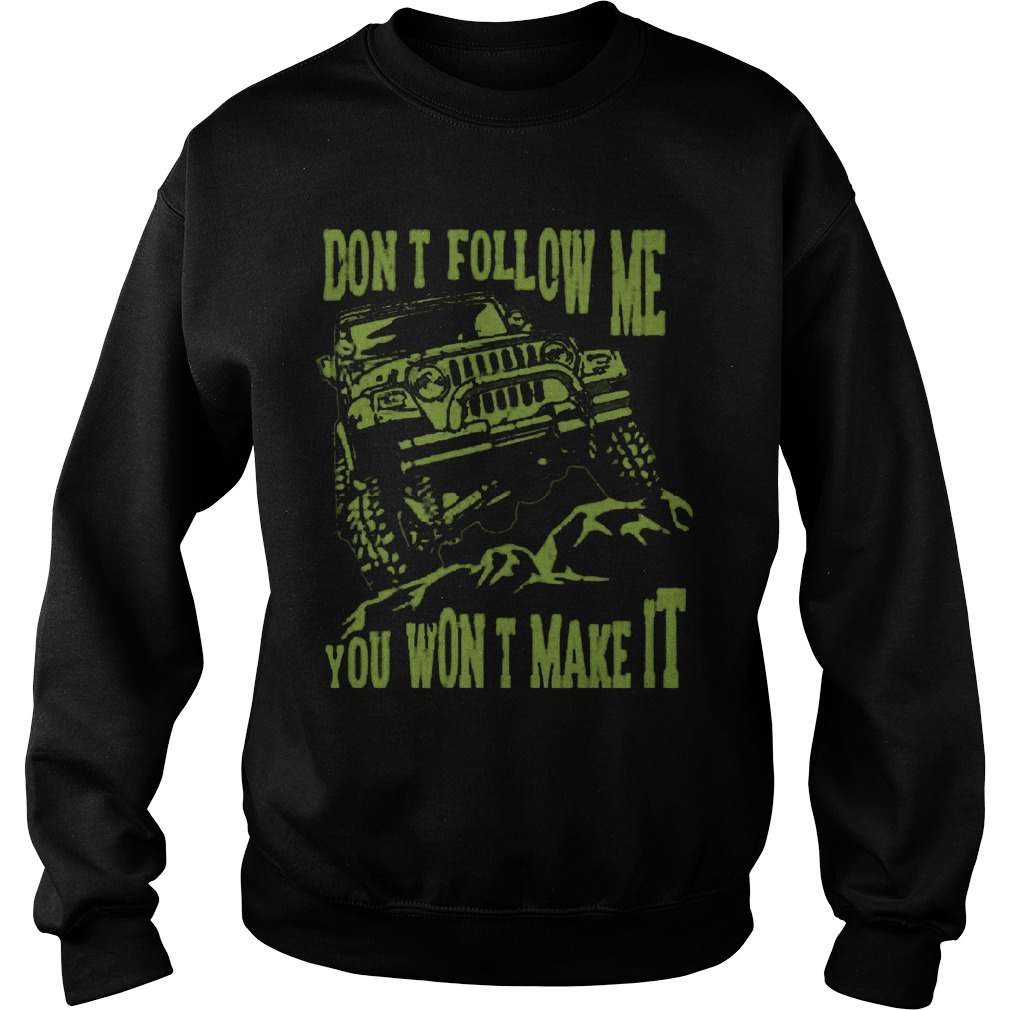 Army Jeep Dont Follow Wont Make Sweat Shirt