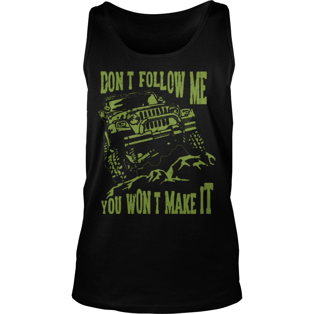 Army Jeep Dont Follow Wont Make Tank Top