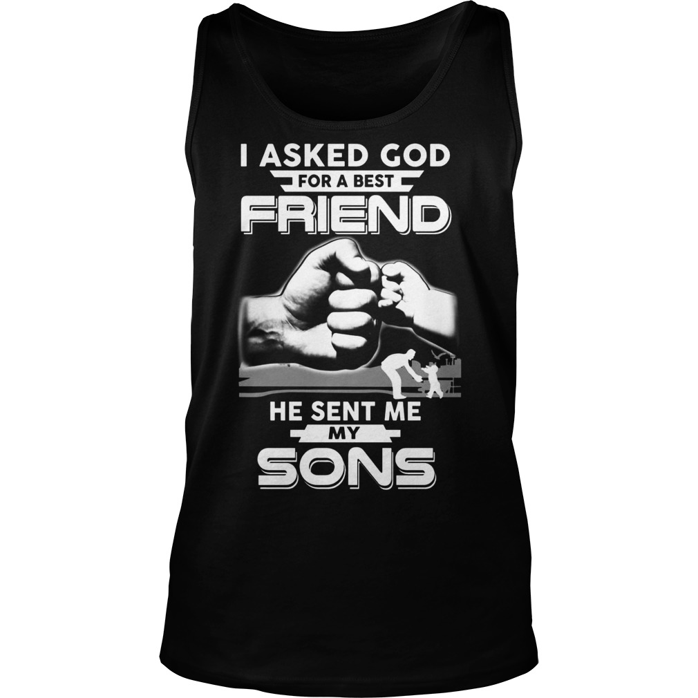 Asked God Best Friend Sent Sons Tank Top