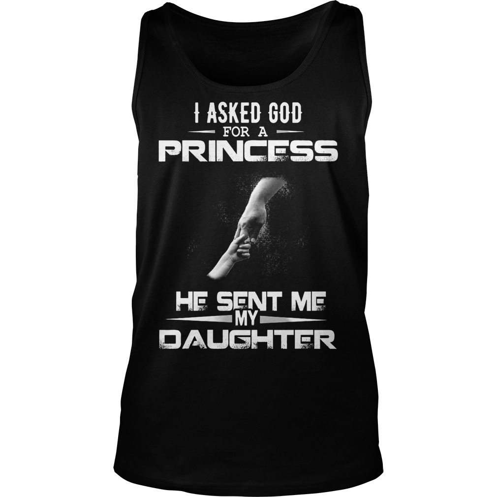 Asked God Princess Sent Daughter Tank Top