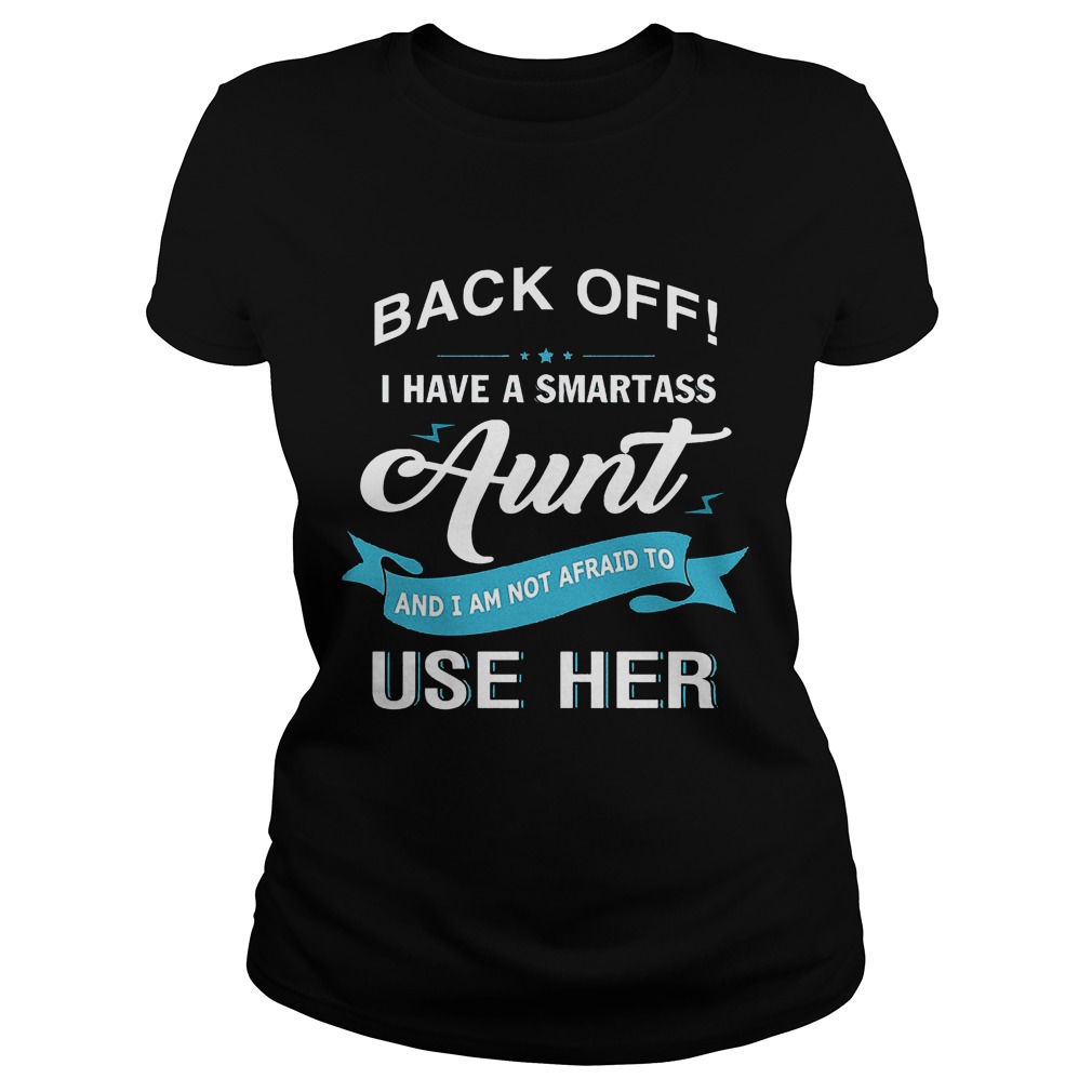 Back Off Smartass Aunt Not Afraid Use Ladies Tee