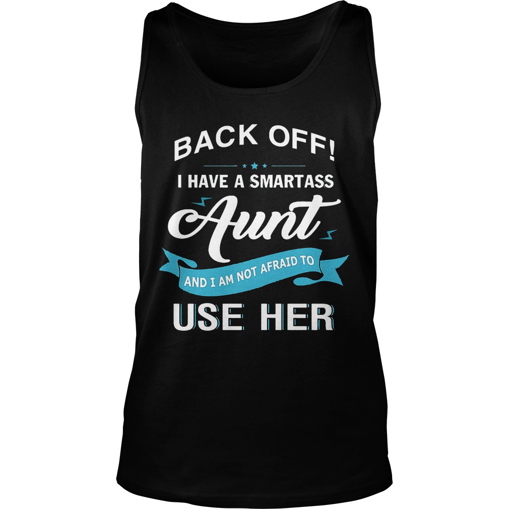 Back Off Smartass Aunt Not Afraid Use Tank Top