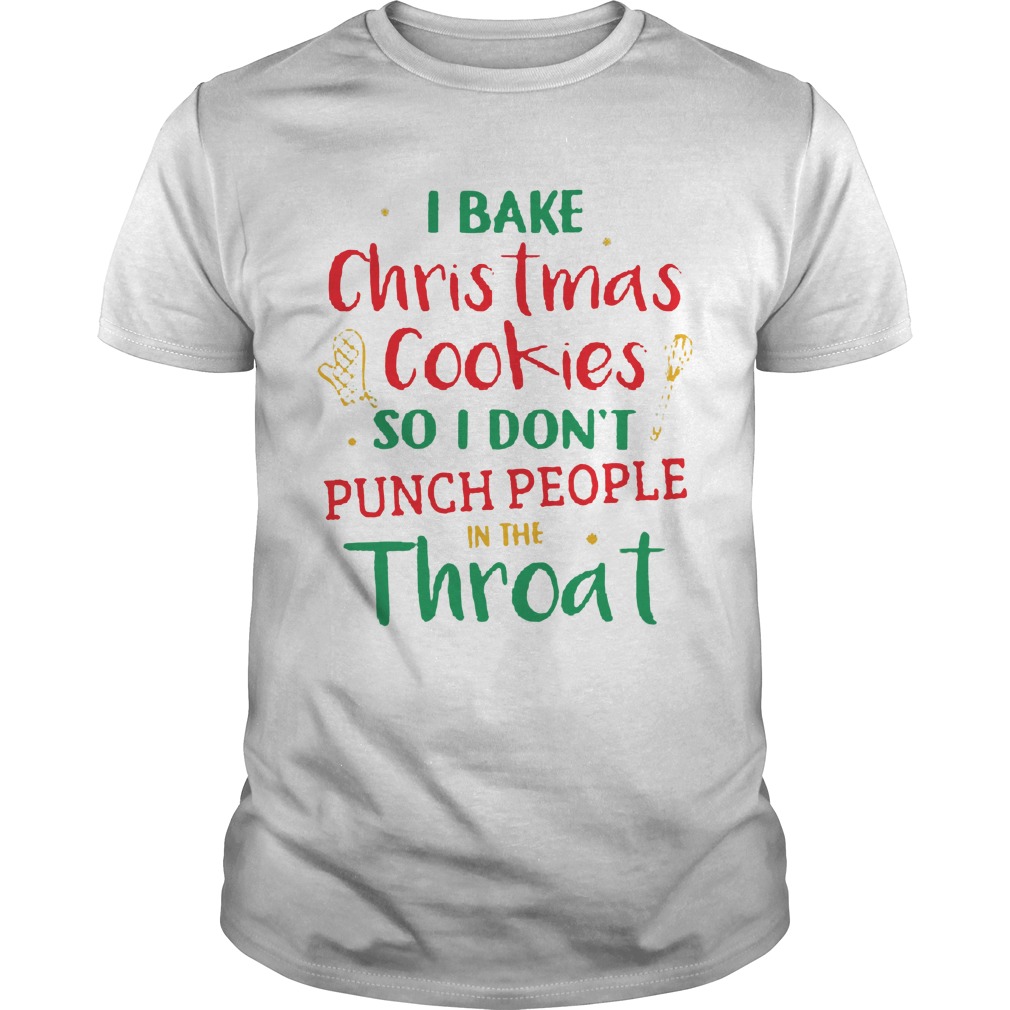 Bake Christmas Cookie Dont Punch People Throat Guys Tee