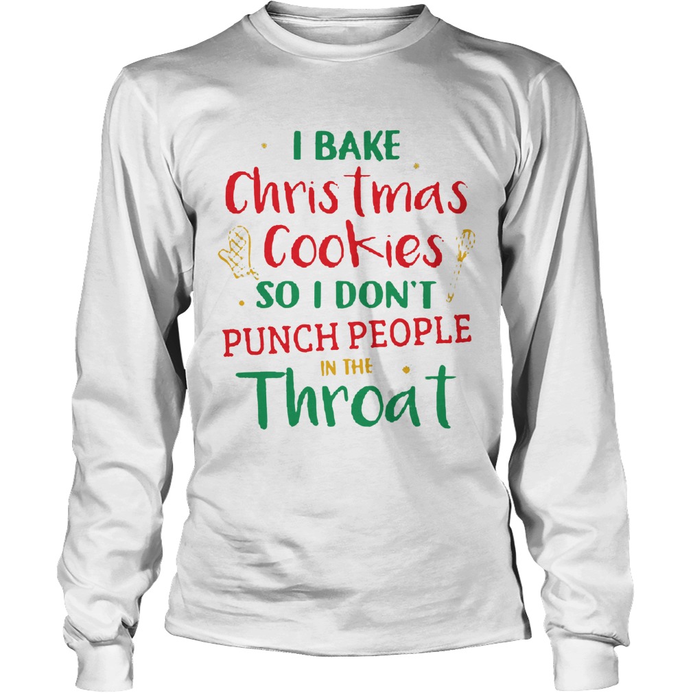 Bake Christmas Cookie Dont Punch People Throat Unisex Long Sleeve Tee