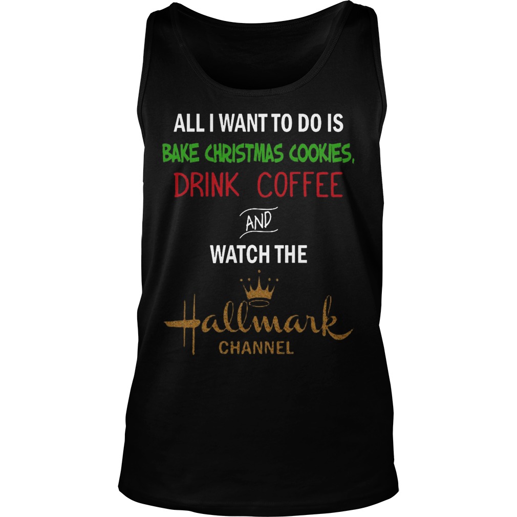 Bake Christmas Cookies Drink Coffee Watch Hallmark Channel Unisex Tank Top