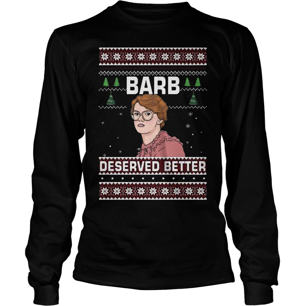 Barb Deserved Better Christmas Longsleeve Tee