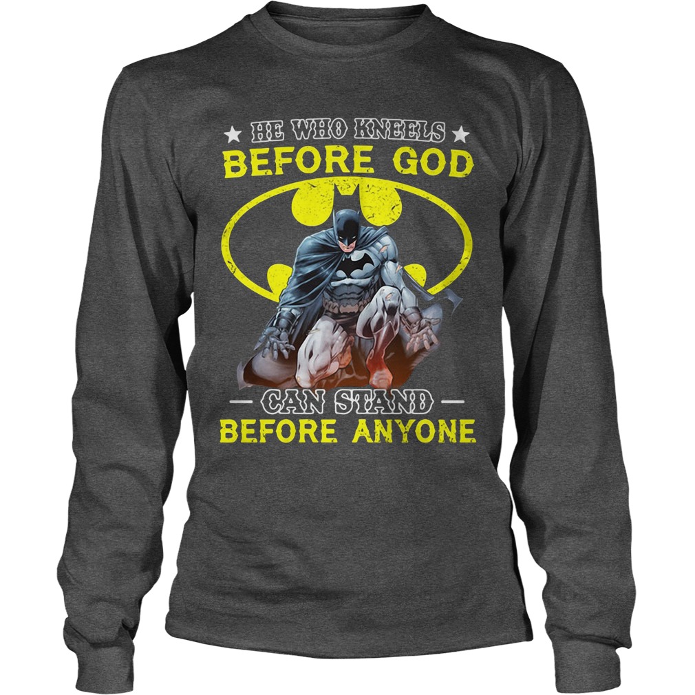 Batman Kneels God Can Stand Anyone Longsleeve