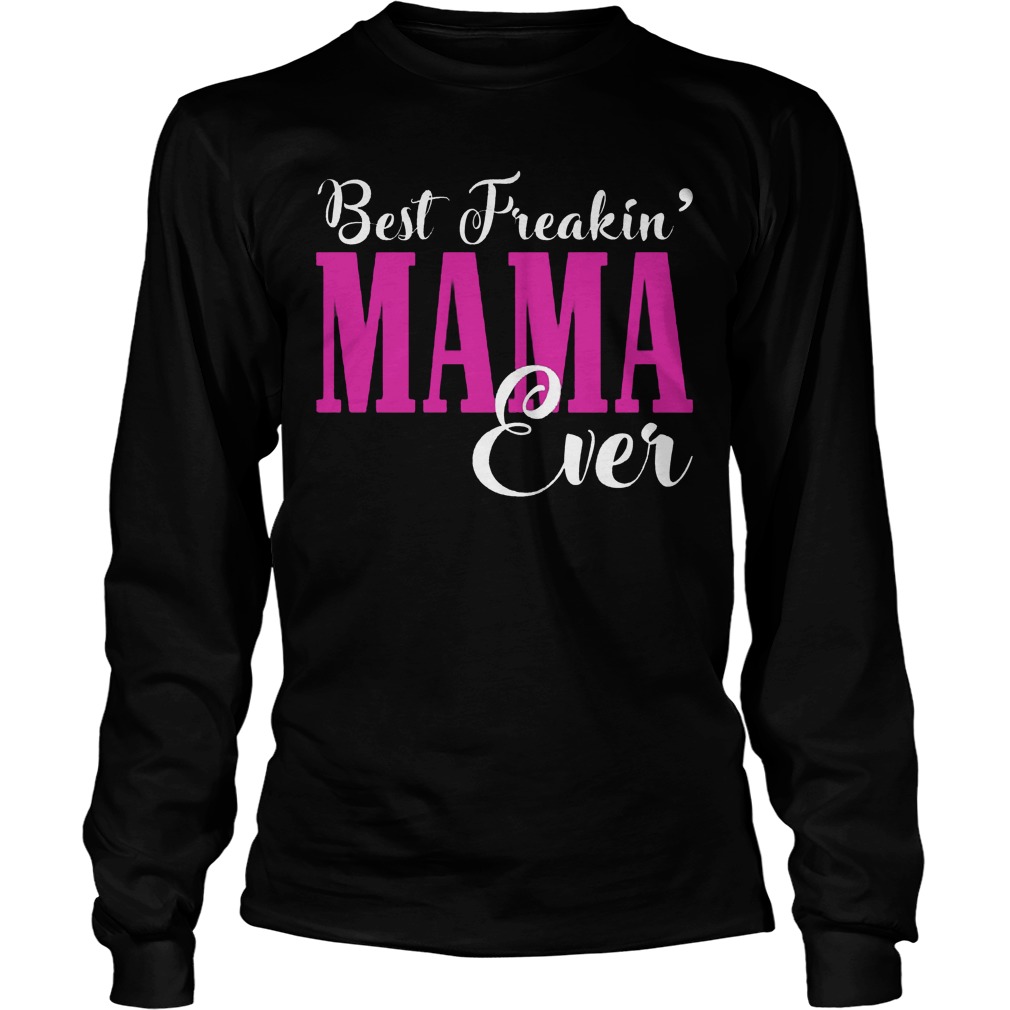 Best Freakin Mama Ever Longsleeve