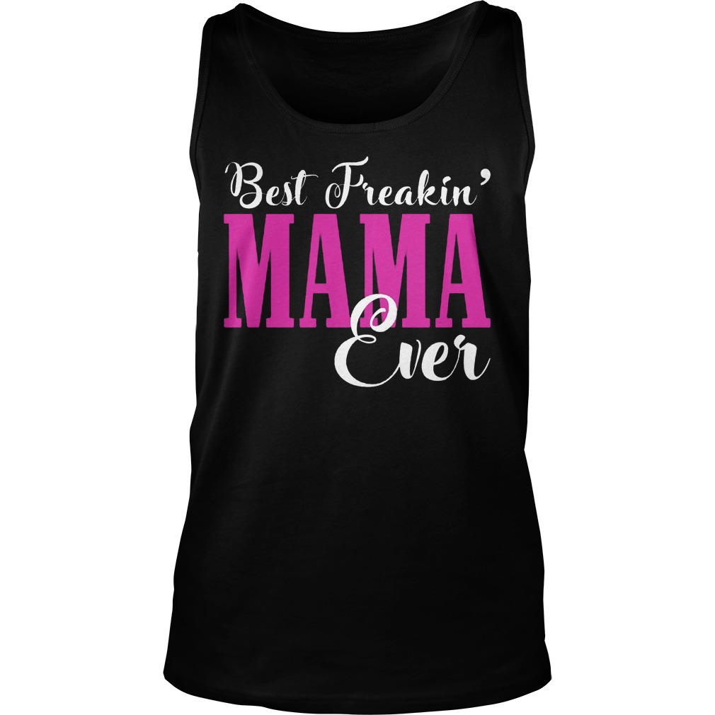 Best Freakin Mama Ever Tank Top