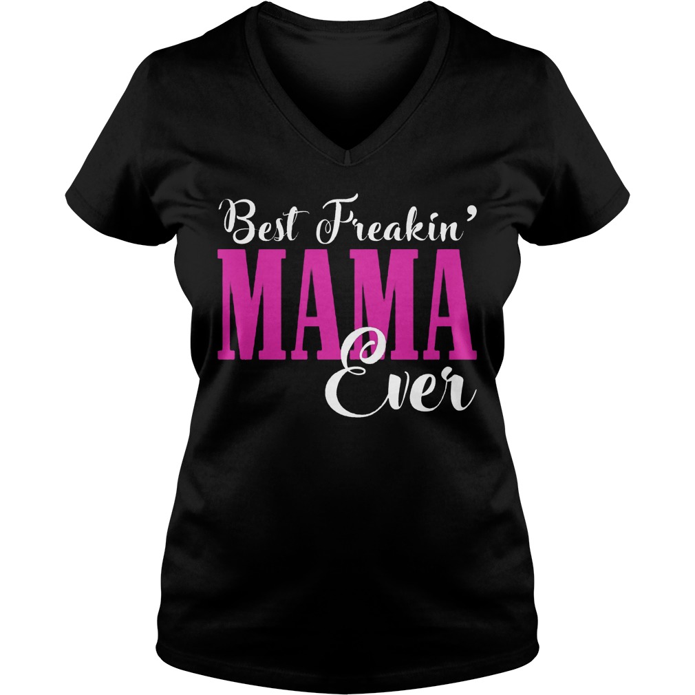Best Freakin Mama Ever V Neck