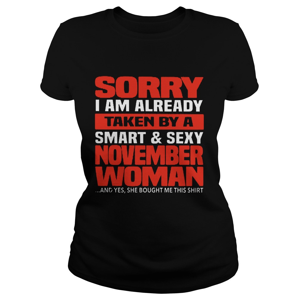 Sorry A Am Aalready Taken By A smart & Sexy November Woman Ladies Tee