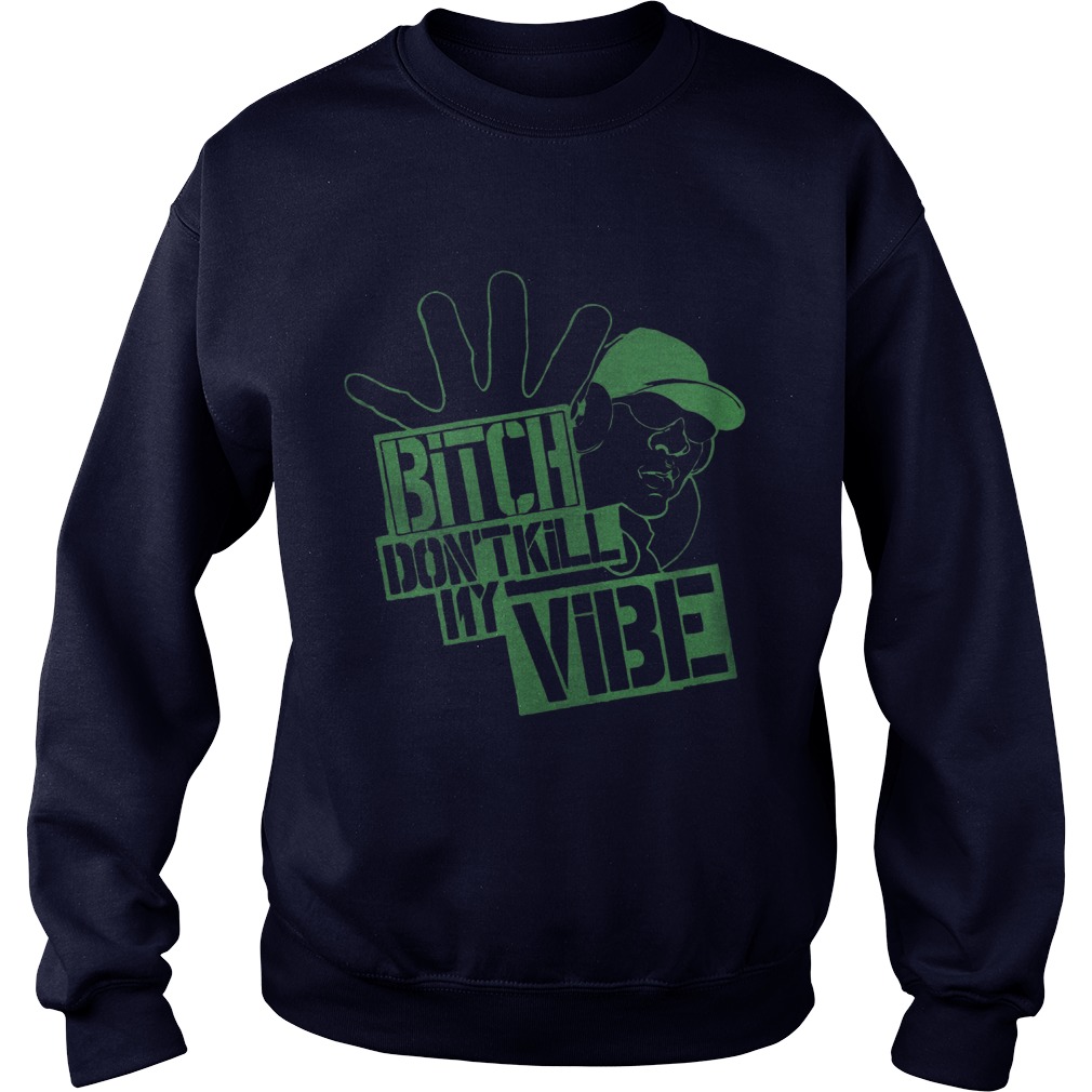 Bitch Dont Kill Vibe Sweat Shirt1