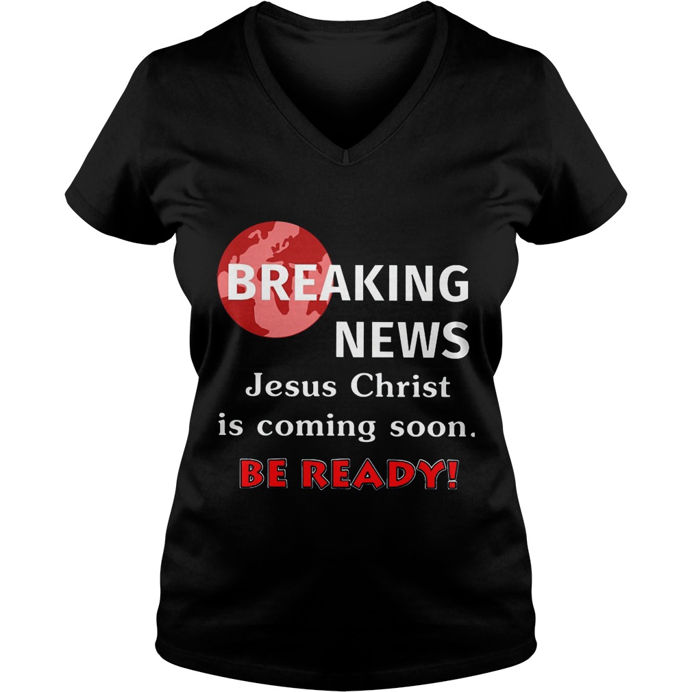 Breaking News Jesus Christ Coming Soon Ready Vneck