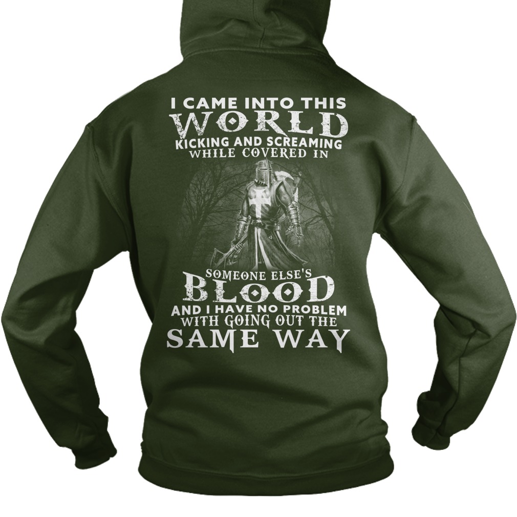 Came World Kicking Screaming Covered Someone Elses Blood No Problem Going Way Hoodie