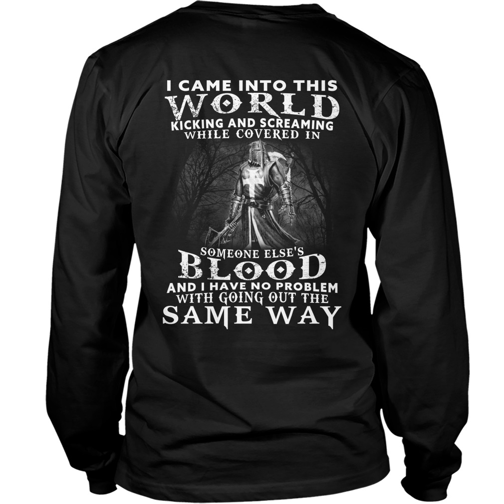 Came World Kicking Screaming Covered Someone Elses Blood No Problem Going Way Longsleeve
