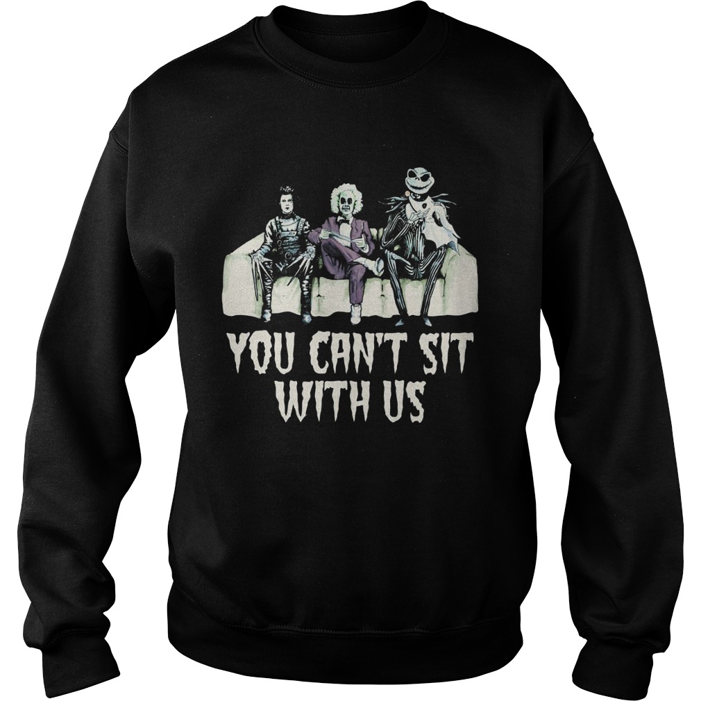 Cant Sit Us Edward Scissorhands Betelgeuse Jack Skellington Sweat Shirt