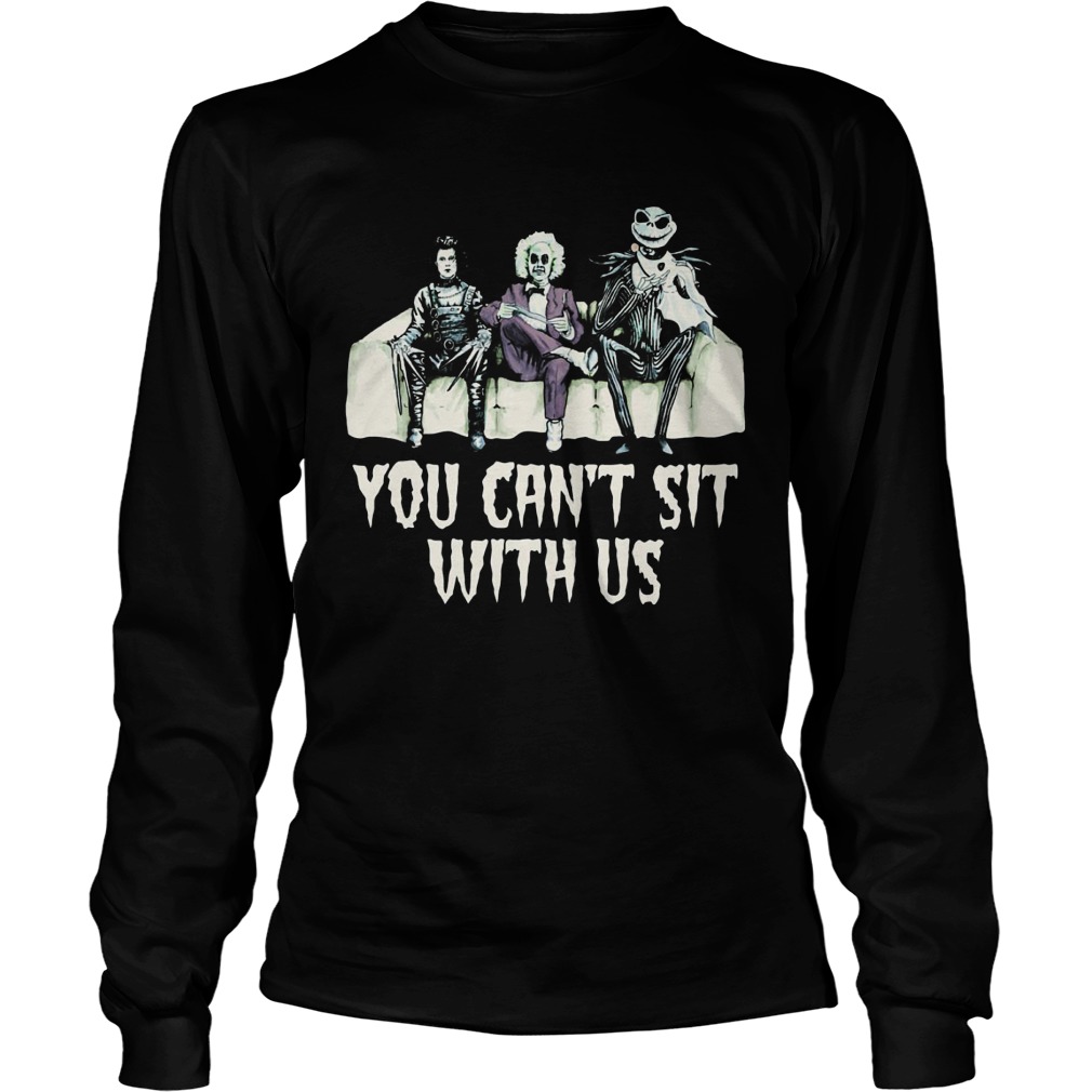 Cant Sit Us Edward Scissorhands Betelgeuse Jack Skellington Unisex Longsleeve Tee