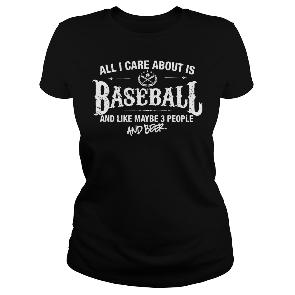 Care Baseball Like Maybe 3 People Beer Ladies Tee
