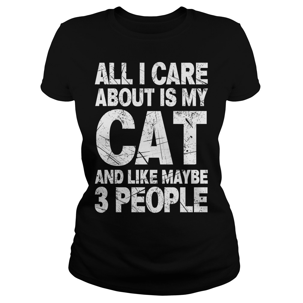 Care Cat Like Maybe 3 People Ladies Tee