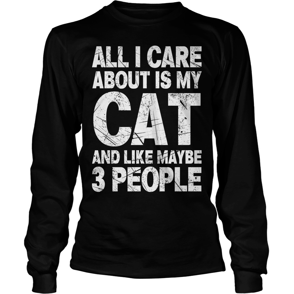 Care Cat Like Maybe 3 People Longsleeve