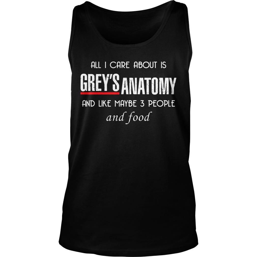 Care Greys Anatomy Like Maybe 3 People Food Tank Top