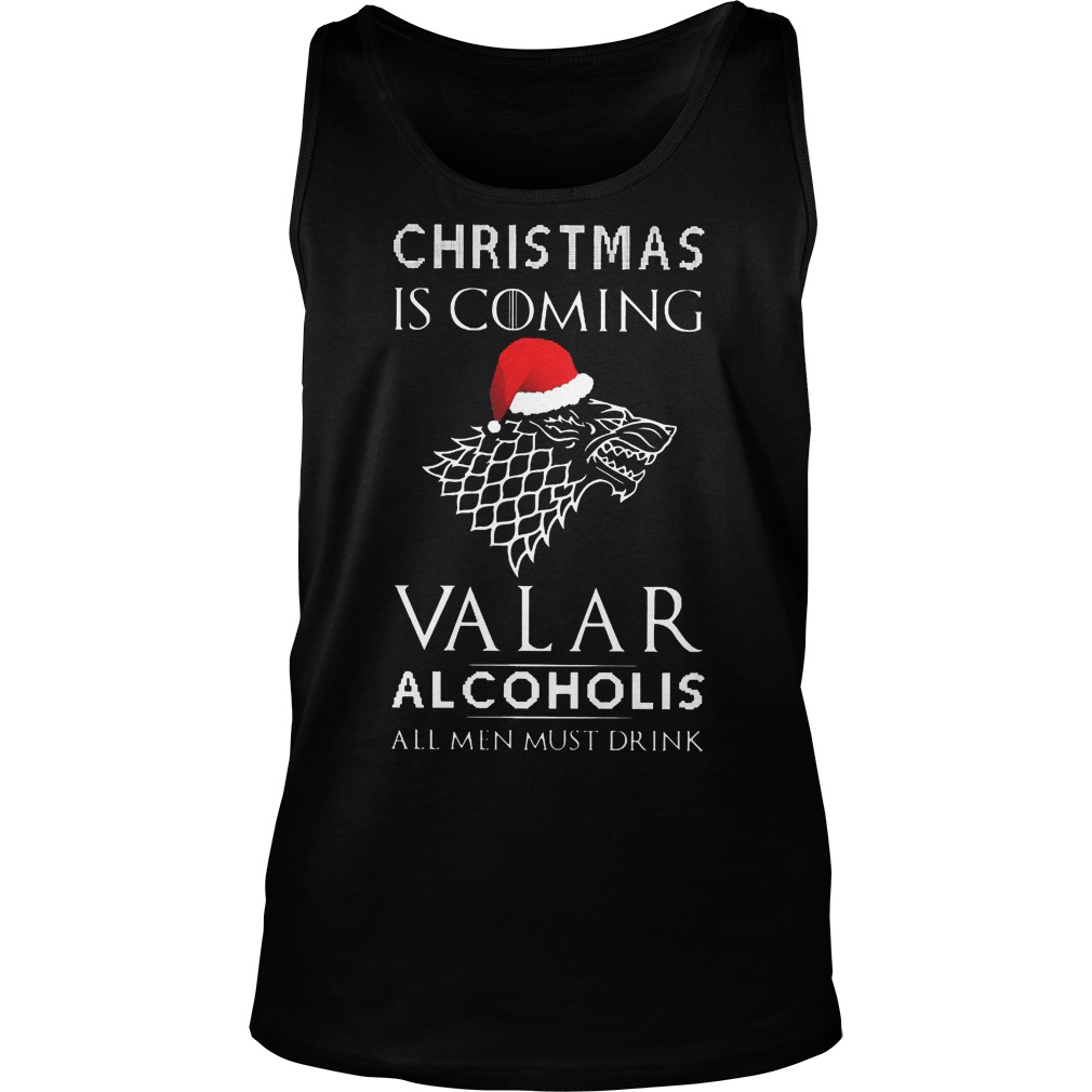 Christmas Coming Valar Alcoholis Men Must Drink Tank Top