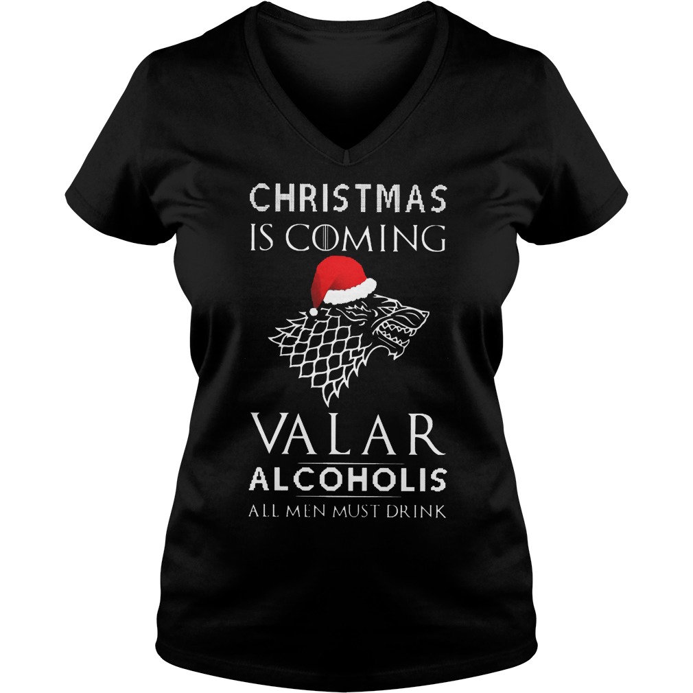 Christmas Coming Valar Alcoholis Men Must Drink V Neck