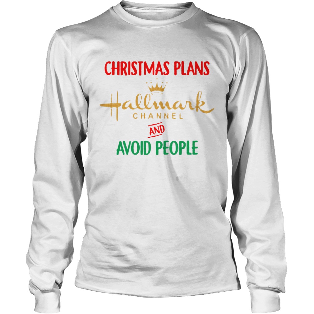 Christmas Plans Hallmark Channel Avoid People Sweat Longsleeve Tee