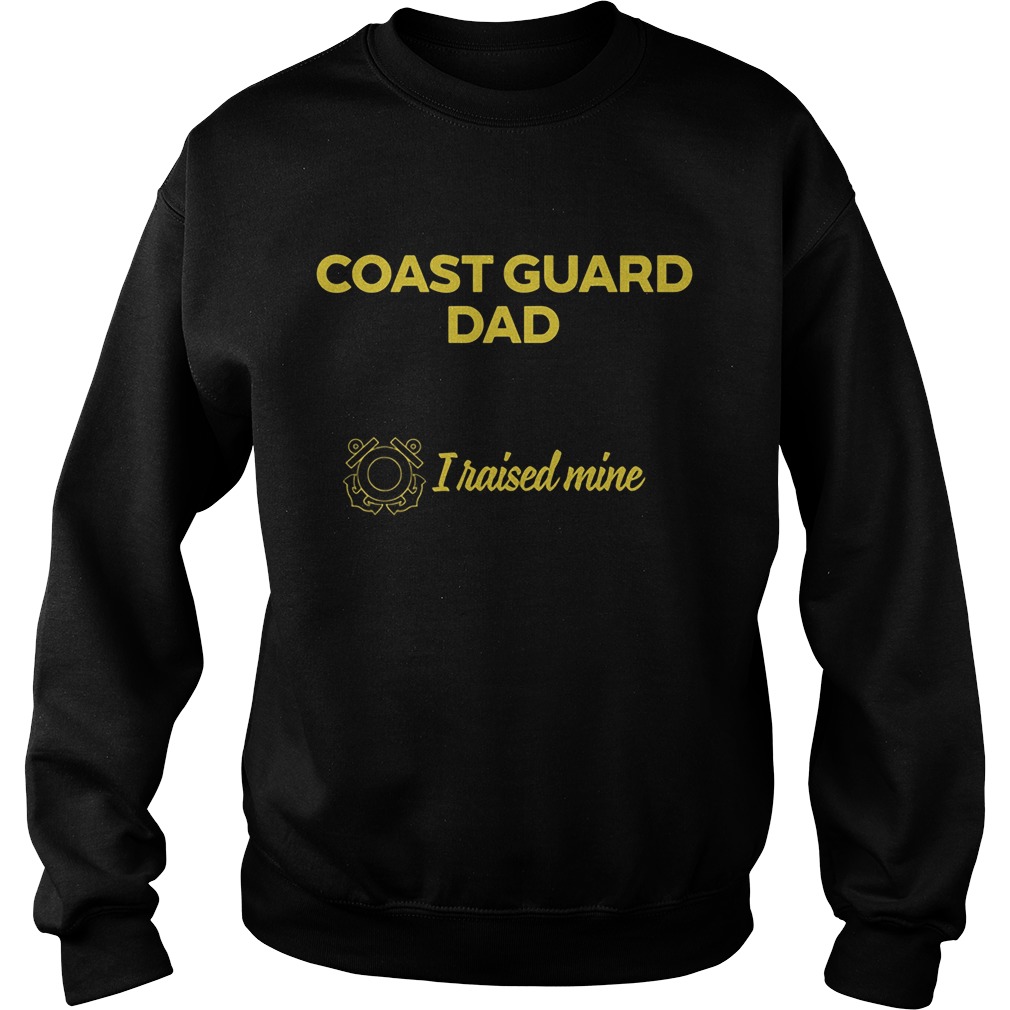 Coast Guard Dad People Dream Meeting Hero Raised Mine Sweat Shirt
