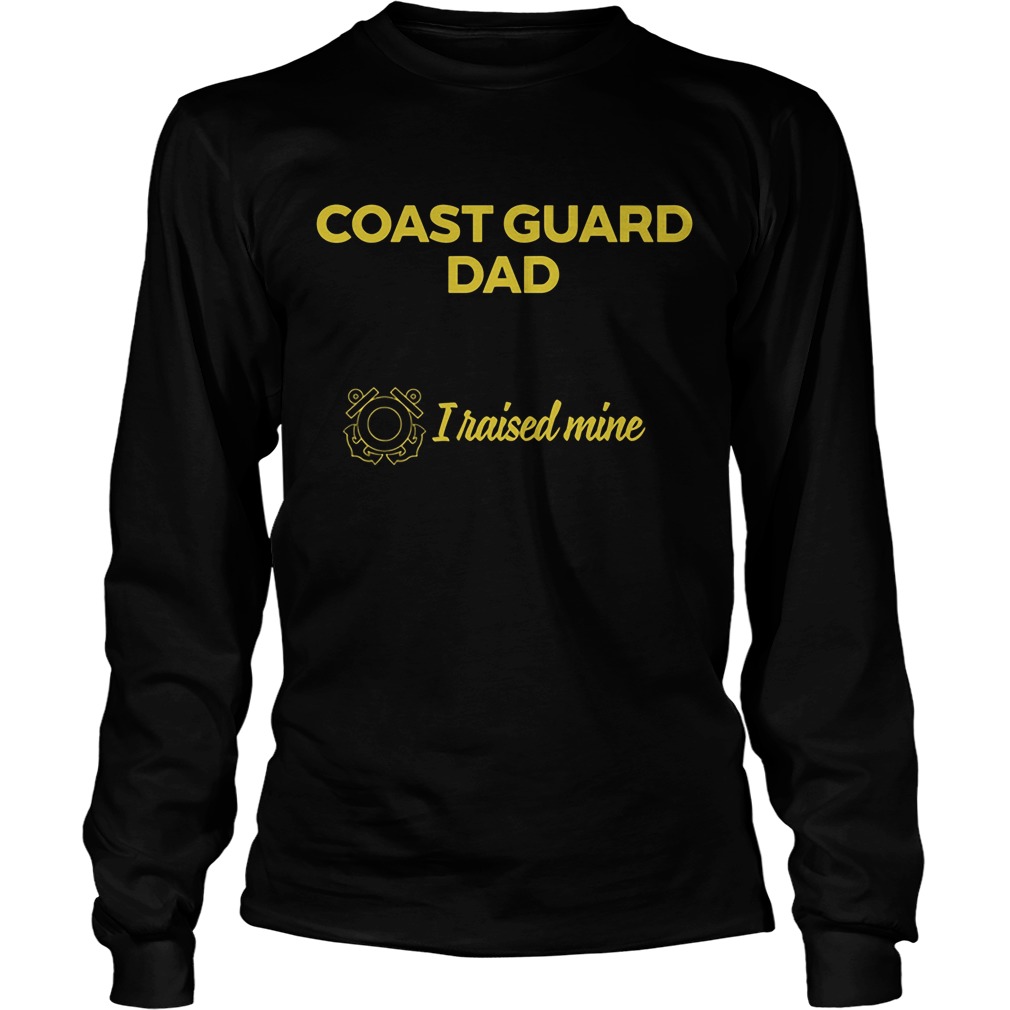Coast Guard Dad People Dream Meeting Hero Raised Mine Unisex Longsleeve Tee