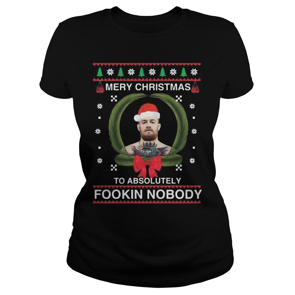Connor Mc Gregor Merry Christmas Absolutely Fookin Nobody Ladies Tee