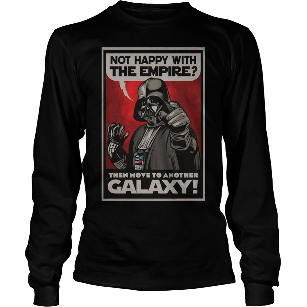 Darth Vader Not Happy With The Empire Then Move To Another Galaxy Unisewx Longsleeve Tee