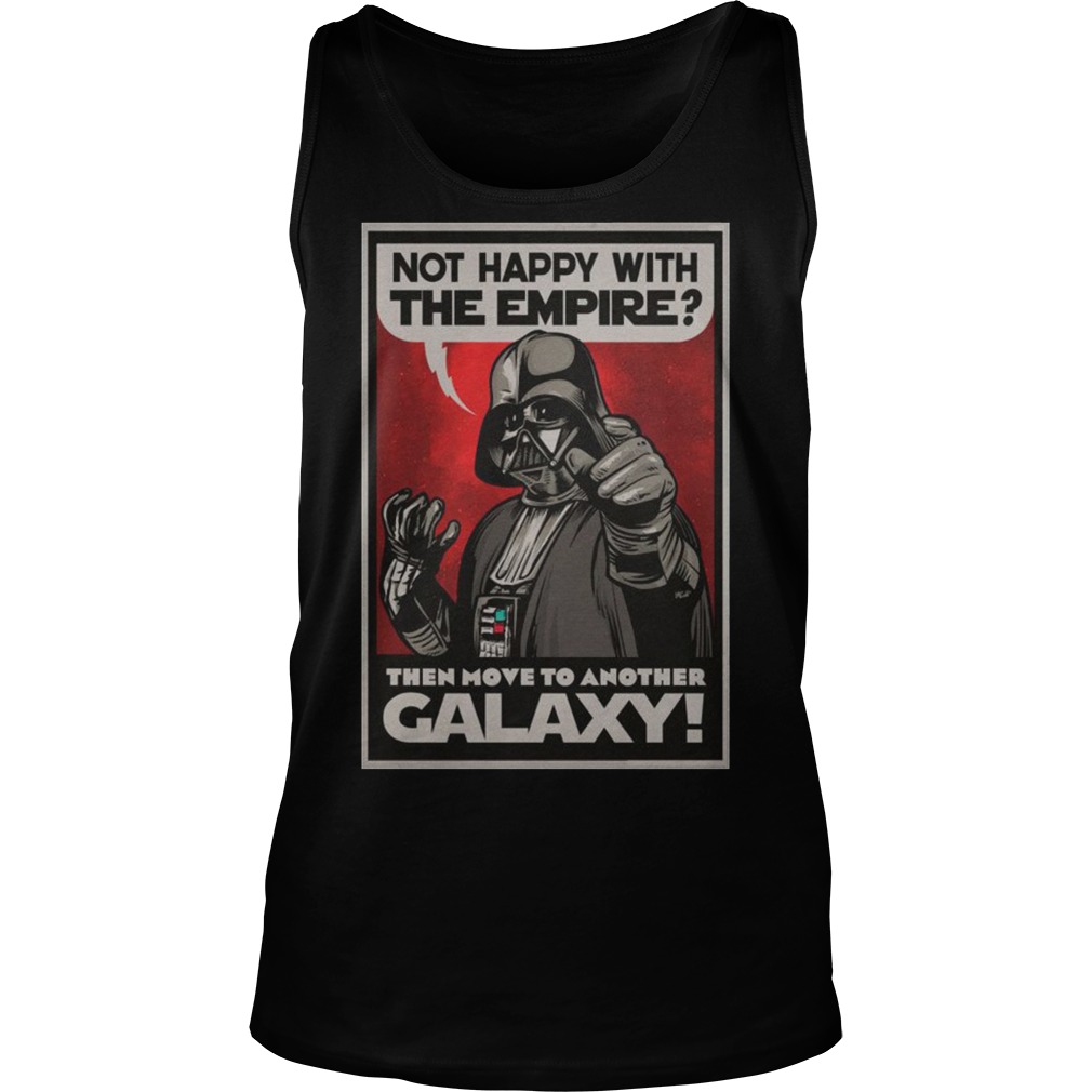 Darth Vader Not Happy With The Empire Then Move To Another Galaxy Unisex Tank Top