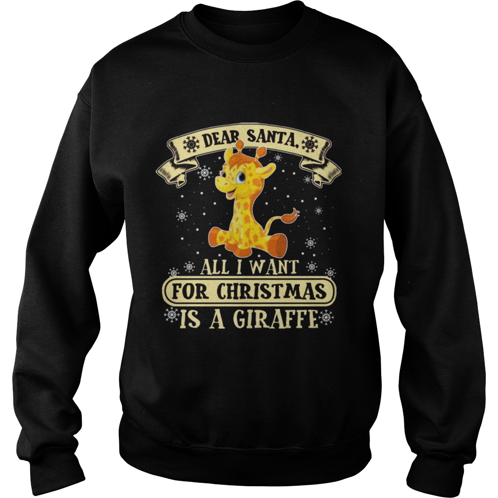 Dear Santa All I Want For Christmas Is A Giraffe Sweat Shirt